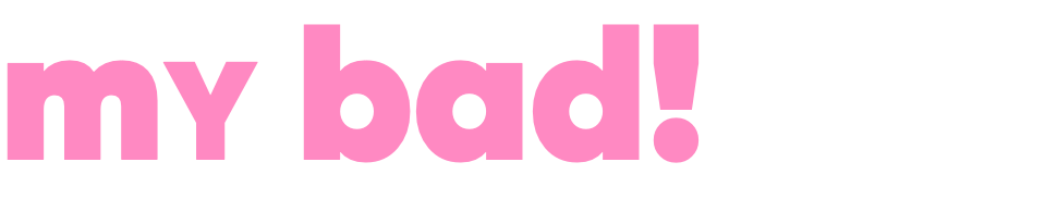 mY bad!